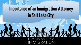 Importance of an Immigration Attorney in Salt Lake City