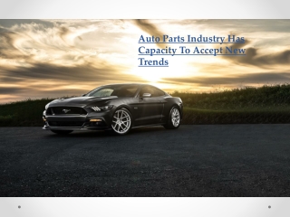 Auto Parts Industry Has Capacity To Accept New Trends