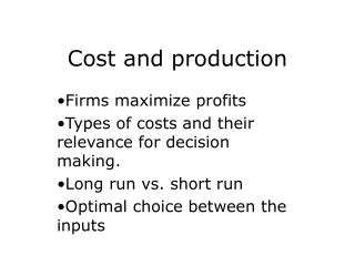 Cost and production