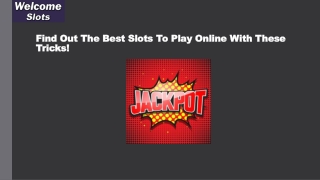 Find out the best slots to play online with these tricks