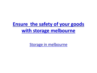Ensure the safety of your goods with storage melbourne