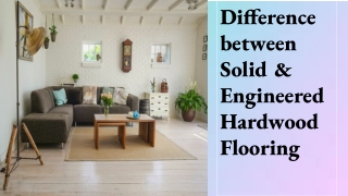 Difference Between Solid & Engineered Hardwood Flooring