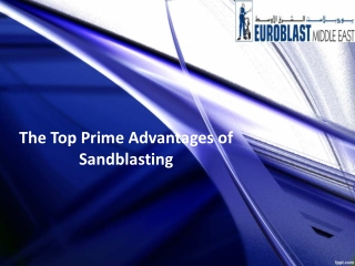 The Top Prime Advantages of Sandblasting