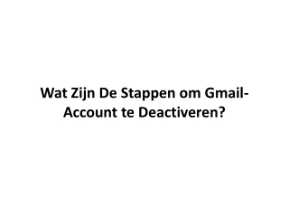 Wat Zijn De Stappen om Gmail-Account te Deactiveren?