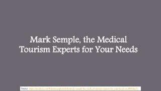 Mark Semple, the Medical Tourism Experts for Your Needs