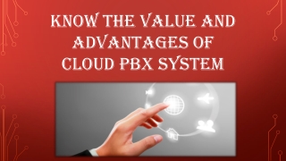 Know the value and advantages of Cloud PBX System