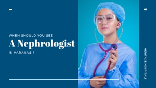 When Should You See A Nephrologist In Varanasi?