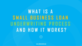What Is A Small Business Loan Underwriting Process And How it Works?