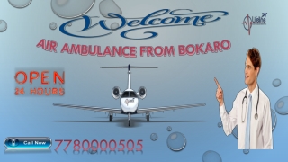 Hire Lifeline Air Ambulance from Bokaro for Consolation of Safely Dispatch