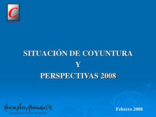 SITUACIÓN DE COYUNTURA Y PERSPECTIVAS 2008