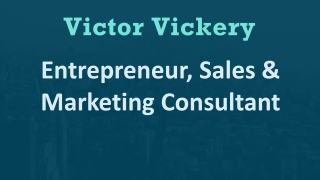 Victor Vickery - Sales and Marketing Consultant