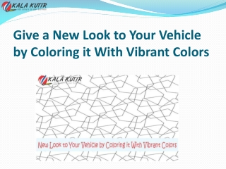 Give a New Look to Your Vehicle by Coloring it With Vibrant Colors