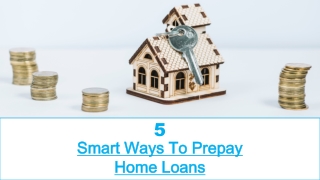 5 Smart Ways To Prepay Home Loans