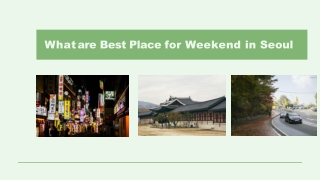 What are Best Place for Weekend in Seoul