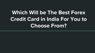 Which Will be The Best Forex Credit Card in India For You to Choose From?