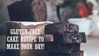 Gluten-Free Cake Recipe To Make Your Day!