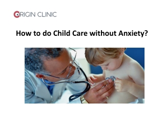 How to do Child Care without Anxiety?