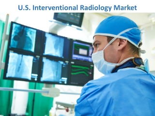 U.S. Interventional Radiology Market Expected to Witness a Sustainable Growth