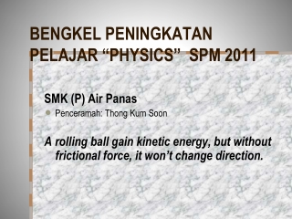 BENGKEL PENINGKATAN PELAJAR “PHYSICS” SPM 2011