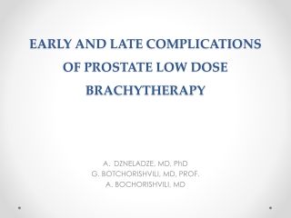 EARLY AND LATE COMPLICATIONS OF PROSTATE LOW DOSE BRACHYTHERAPY