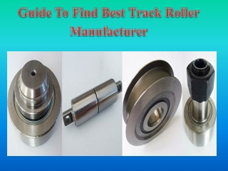 Guide To Find Best Track Roller Manufacturer