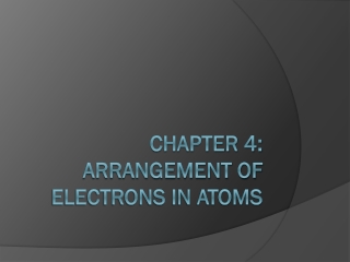 CHAPTER 4: ARRANGEMENT OF ELECTRONS IN ATOMS