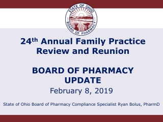 24 th Annual Family Practice Review and Reunion BOARD OF PHARMACY UPDATE