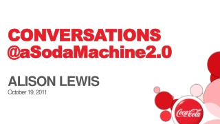 CONVERSATIONS @aSodaMachine2.0 ALISON LEWIS October 19, 2011