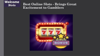Best Online Slots - Brings Great Excitement to Gamblers