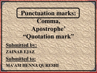 Punctuation marks: Comma, Apostrophe’ “Quotation mark”