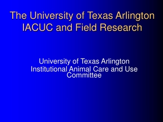 The University of Texas Arlington IACUC and Field Research