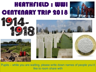 HEATHFIELD : WWI HEATHFIELD : WWI CENTENARY TRIP 2018 CENTENARY TRIP 2018