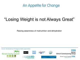 “Losing Weight is not Always Great” Raising awareness of malnutrition and dehydration