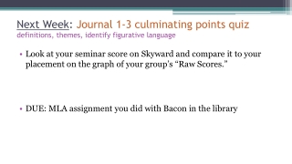 Next Week : Journal 1-3 culminating points quiz definitions, themes, identify figurative language