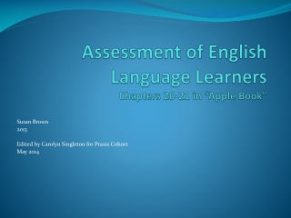 Assessment of English Language Learners Chapters 20-21 in “Apple Book”