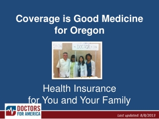 Coverage is Good Medicine f or Oregon Health Insurance for You and Your Family