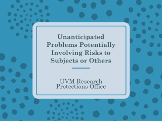 Unanticipated Problems Potentially Involving Risks to Subjects or Others