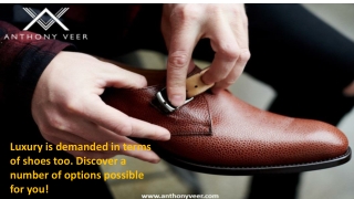 Luxury is demanded in terms of shoes too | Anthony Veer