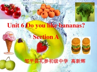 Unit 6 Do you like bananas? Section A