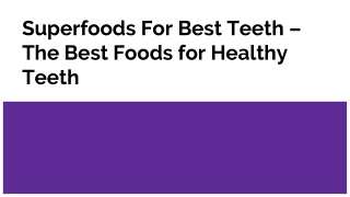 Superfoods For Best Teeth – The Best Foods for Healthy Teeth