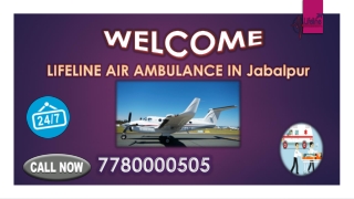 Lifeline Air Ambulance in Jabalpur Good Enough for Safe Patient Departure