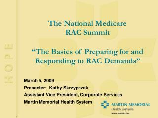 The National Medicare RAC Summit “The Basics of Preparing for and Responding to RAC Demands”