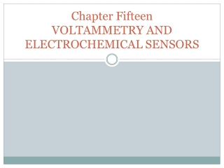 Chapter Fifteen VOLTAMMETRY AND ELECTROCHEMICAL SENSORS