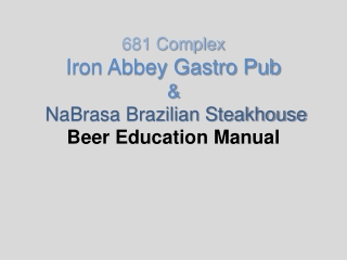 681 Complex Iron Abbey Gastro Pub &amp; NaBrasa Brazilian Steakhouse Beer Education Manual