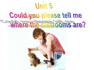 Unit 5 Could you please tell me where the restrooms are?