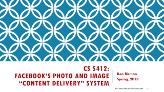 CS 5412: Facebook’s Photo and Image “Content Delivery” System