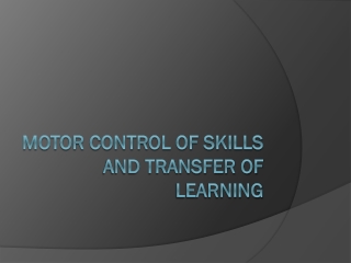 Motor Control of Skills and Transfer of Learning