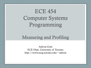 EC E 454 Com puter Syst em s Pro g ramm in g Meas uring and P r of iling