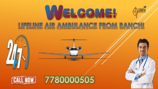 Hire Lifeline Air Ambulance from Ranchi to Reach Hospital with Effective Care