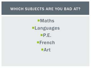 Which subjects are you bad at?